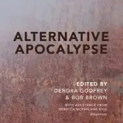 Alternative Apocalypse, CD/Spoken Word by Godfrey, Debora; Brown, Bob; Kyle, ...