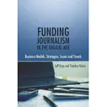 FUNDING JOURNALISM IN THE DIGITAL AGE: BUSINESS MODELS, STRATEGIES, ISSUES AND TRENDS