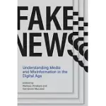 FAKE NEWS: UNDERSTANDING MEDIA AND MISINFORMATION IN THE DIGITAL AGE