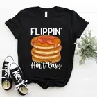 Funny Pancake Cooking Pan Flippin' Ain't Easy Pancake Maker T-Shirt Size S- 5xl