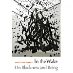 IN THE WAKE: ON BLACKNESS AND BEING