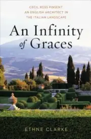 An Infinity of Graces: Cecil Ross Pinsent, an English Architect in the Italian