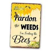 Pardon The Weeds I'm Feeding The Bees Signss Metal Save The Bees Tin Bee Sign