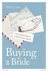 Buying a Bride: An Engaging History of Mail-Order Matches by Marcia A. Zug (Engl