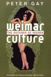 Weimar Culture : The Outsider As Insider by Peter Gay (2001, Trade Paperback)