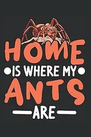 Ant Notebook: Home Is Where My Ants Are Anthill / 6x9 Inches / 120 graph Sites