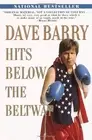DAVE BARRY HITS BELOW THE BELTWAY: A VICIOUS AND **BRAND NEW**