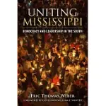 UNITING MISSISSIPPI: DEMOCRACY AND LEADERSHIP IN THE SOUTH