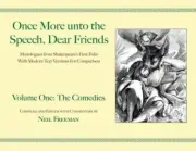 Once More unto the Speech, Dear Friends: The Comedies (Volume 1) (Applause Books