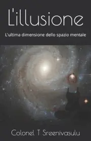 L'illusione: L'ultima dimensione dello spazio mentale by Colonel T. Sreenivasulu