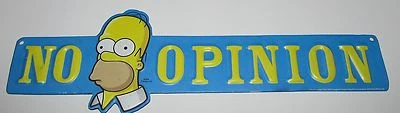 Homer Simpson "NO OPINION" Metal Tin Sign - New Man Cave 13x4