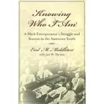 KNOWING WHO I AM: A BLACK ENTREPRENEUR’S MEMOIR OF STRUGGLE AND VICTORY IN THE AMERICAN SOUTH