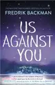 Us Against You：From The New York Times Bestselling Author of A Man Called Ove and Beartown