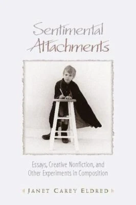 Sentimental Attachments : Essays by Janet C. Eldred (Paperback, 2005) New Sealed