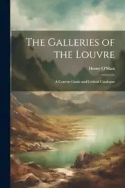 O'Shea - Galleries of the Louvre A Concise Guide and Critical Catalog - L555z