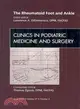 The Rheumatoid Foot and Ankle: An Issue of Clinics in Podiatric Medicine and Surgery