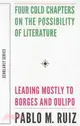 Four Cold Chapters on the Possibility of Literature ― Leading Mostly to Borges and Oulipo