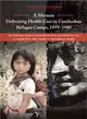A Memoirelivering Health Care in Cambodian Refugee Camps, 1979?980 ─ An American Nurse Experiences That Launched Her into a Twenty-five-year Career in International Health
