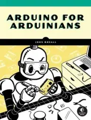 Arduino for Arduinians: 70 Projects for the Experienced Programmer [Paperback]