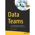 DATA TEAMS: A UNIFIED MANAGEMENT MODEL FOR SUCCESSFUL DATA-FOCUSED TEAMS