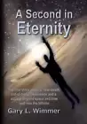 A Second in Eternity: A 'near-death, out of body' experience and a voyage beyond