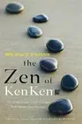 The Zen of Kenken: 100 Stress-Free Logic Puzzles That Make You Smarter by Will S
