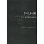 SKELHOJ AND THE BRONZE AGE BARROWS OF SOUTHERN SCANDINAVIA: THE BRONZE AGE BARROW TRADITION AND THE EXCAVATION OF SKELHOJ