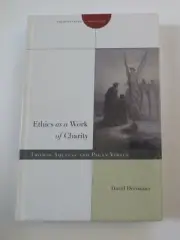 Ethics as a Work of Charity: Thomas Aquinas and Pagan Virtue by David Decosimo