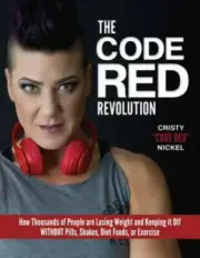 The Code Red Revolution : How Thousands of People Are Losing Weight and Keeping