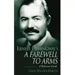 ERNEST HEMINGWAY’S A FAREWELL TO ARMS: A REFERENCE GUIDE