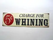 5 Cent Charge For Whining Distressed Embossed Metal Tin Sign Home Garage