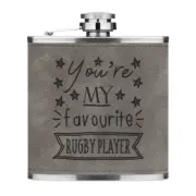 You're My Favourite Rugby Player Stars 6oz PU Leather Hip Flask Grey Funny Best
