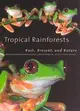 Tropical Rainforests: Past, Present, And Future