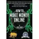 How to Make Money Online: Learn How to Make Money from Home with My Step-by-Step Plan to Build a $5000 Per Month Passive Income