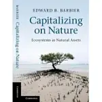 CAPITALIZING ON NATURE: ECOSYSTEMS AS NATURAL ASSETS
