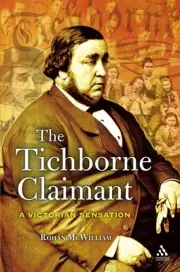 The Tichborne Claimant: A Victorian Sensation by Rohan McWilliam Paperback Book