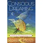 CONSCIOUS DREAMING: A SPIRITUAL PATH FOR EVERYDAY LIFE