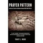 PRAYER PATTERN: SPIRITUAL TRUTHS FOR BREAKTHROUGH ONCE AND FOR ALL!