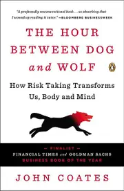 The Hour Between Dog And Wolf How Risk Taking Transforms Us Body And Mind by John Coates Paperback Book