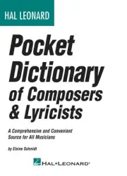 Hal Leonard Pocket Dictionary Composers & Lyricists Music History Guide Book