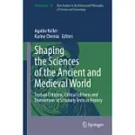 SHAPING THE SCIENCES OF THE ANCIENT AND MEDIEVAL WORLD: TEXTUAL CRITICISM, CRITICAL EDITIONS AND TRANSLATIONS OF SCHOLARLY TEXTS IN HISTORY