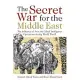 The Secret War for the Middle East: The Influence of Axis and Allied Intelligence Operations During World War II