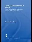 Gated Communities in China: Class, Privilege and the Moral Politics of the Good
