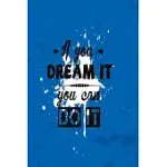 IF YOU CAN DREAM IT, YOU CAN DO IT BLUE EDITION: FUNNY DOT GRID 6X9 DOTTED BULLET JOURNAL AND NOTEBOOK