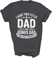 [Generic] I Have Two Titles Dad and Bonus Dad and I Rock Them Both Fathers Day Unisex Shirt Gift Men Women