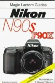 Nikon N90s/F90x (Magic Lantern Guides) by Huber & Peterson 4th Printing 1999