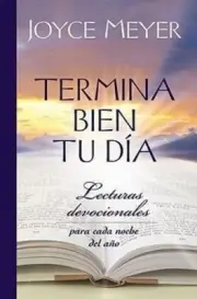 Termina Bien Tu Día: Lecturas Devocionales Para Cada Noche del Año [Spanish]