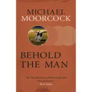 SF Masterworks: Behold the Man - Michael Morcock