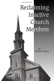 RECLAIMING INACTIVE CHURCH MEMBERS By Herbert W. Byrne **BRAND NEW**