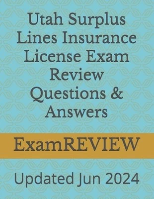 Utah Surplus Lines Insurance License Exam Review Questions & Answers by Mike Yu
